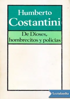 De dioses, hombrecitos y policías - Humberto Costantini