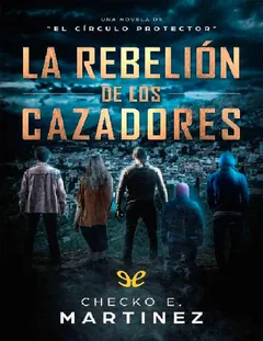 La rebelión de los cazadores - Checko E. Martínez