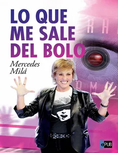 Lo que me sale del bolo - Mercedes Mila