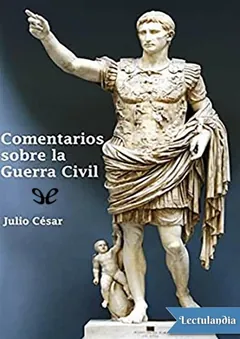 Comentarios sobre la guerra civil - Cayo Julio César