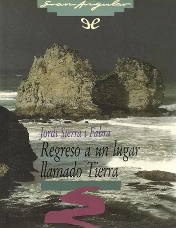 Regreso a un lugar llamado Tierra de Jordi Sierra i Fabra, portada del libro
