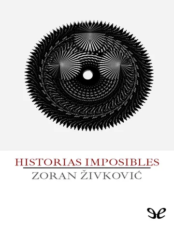 Historias imposibles de Zoran Zivkovic, portada del libro