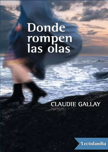 Donde rompen las olas de Claudie Gallay, portada del libro