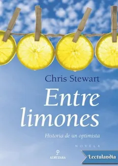 Entre limones - Historia de un Optimista - Chris Stewart