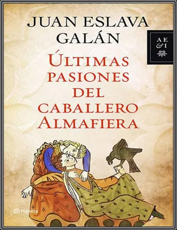 Ultimas pasiones del caballero Alma de Juan Eslava Galan, portada del libro