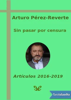 Sin pasar por censura - Arturo Perez-Reverte