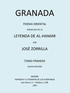 Granada, Poema Oriental, precedido de la Leyenda de al-Hamar, Tomo 1 - José Zorrilla