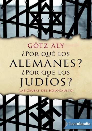 ¿Por qué los alemanes? ¿Por qué los judíos? Las causas del Holocausto de Götz Aly, portada del libro