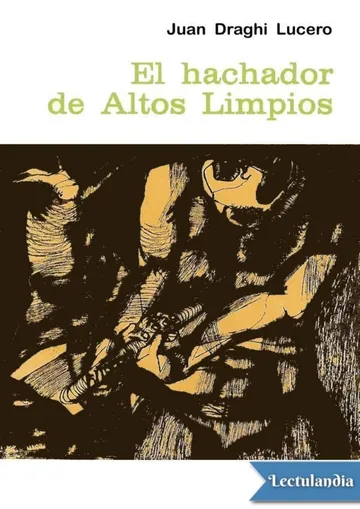 El hachador de Altos Limpios de Juan Draghi Lucero, portada del libro