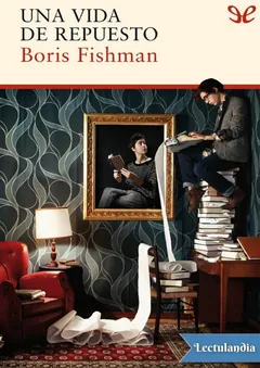 Una vida de repuesto - Boris Fishman