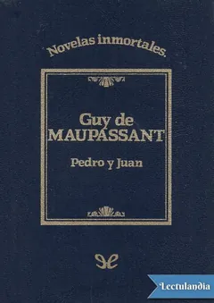 Pedro y Juan - Guy de Maupassant