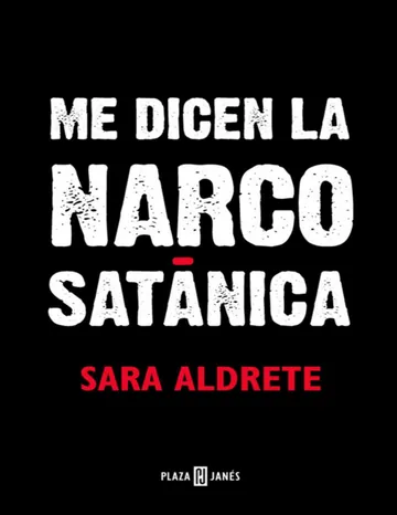 Me dicen la narcosatánica de Aldrete Villareal Sara Maria, portada del libro