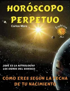 HORÓSCOPO PERPETUO: CÓMO ERES SEGÚN LA FECHA DE TU NACIMIENTO - Carlos Mora