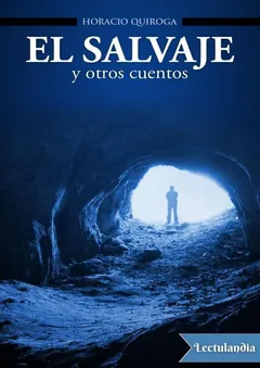 El salvaje y otros cuentos - Horacio Quiroga