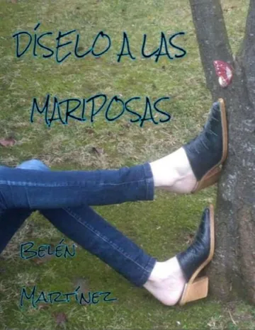 Díselo a las mariposas de Belen Martinez, portada del libro