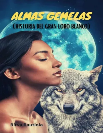 Almas Gemelas (Historia Del Gran Lobo Blanco) de Ritva Rautiola, portada del libro