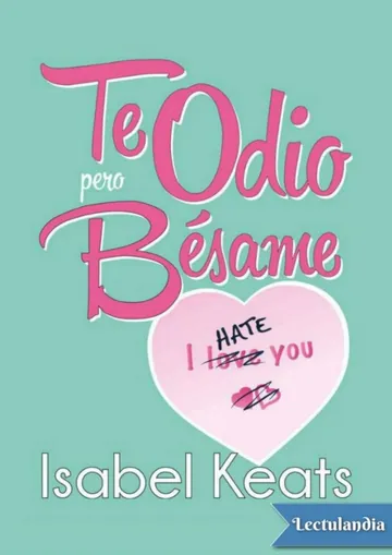 Te odio, pero bésame de Isabel Keats, portada del libro