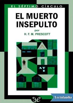 El muerto insepulto - H. F. M. Prescott