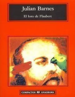 El loro de Flaubert - Julian Barnes