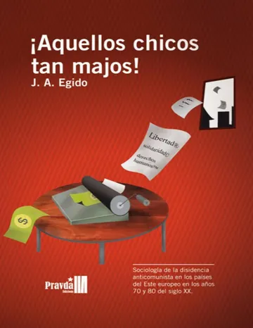 ¡Aquellos chicos tan majos! Disidencia anticomunista en los países del Este de J. A. Egido, portada del libro