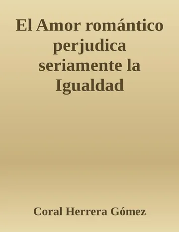 El Amor romántico perjudica seriamente la Igualdad de Coral Herrera Gomez, portada del libro