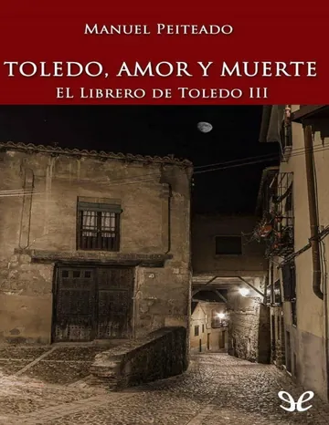 Toledo, amor y muerte de Manuel Peiteado, portada del libro