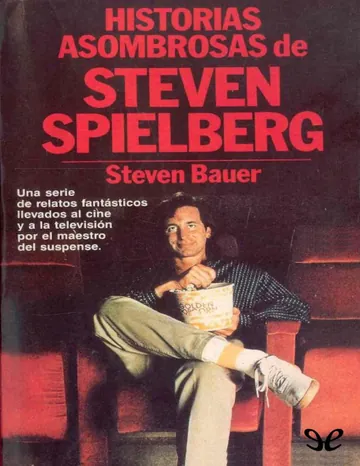 Historias asombrosas de Steven Spielberg de Steven Bauer, portada del libro