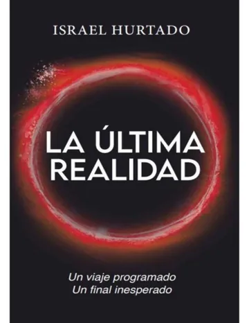 La última realidad : Un viaje programado. Un final inesperado de Israel Hurtado, portada del libro