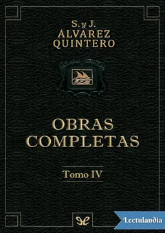 Obras completas. Tomo IV - Serafín Álvarez Quintero