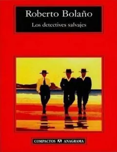 Los detectives salvajes - Roberto Bolano