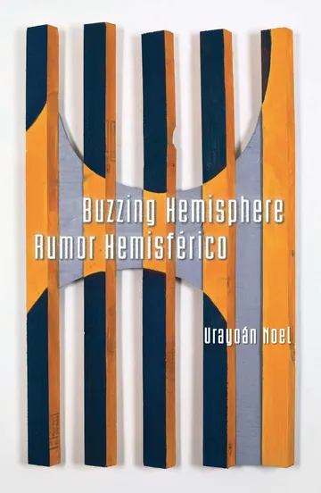 Buzzing Hemisphere / Rumor Hemisférico de Urayoán Noel, portada del libro