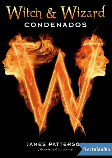 Witch & Wizard. Condenados - James Patterson