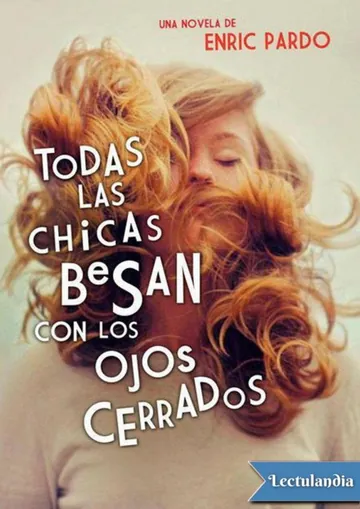 Todas las chicas besan con los ojos cerrados de Enric Pardo, portada del libro