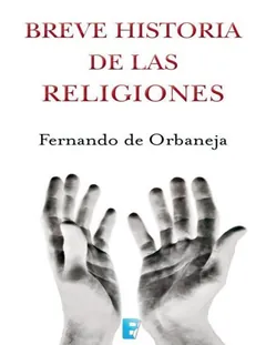 Breve historia de las religiones - Fernando Orbaneja