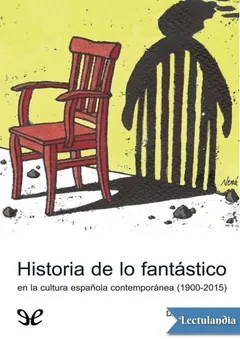 Historia de lo fantástico en la cultura española contemporánea (1900-2015) - AA. VV.