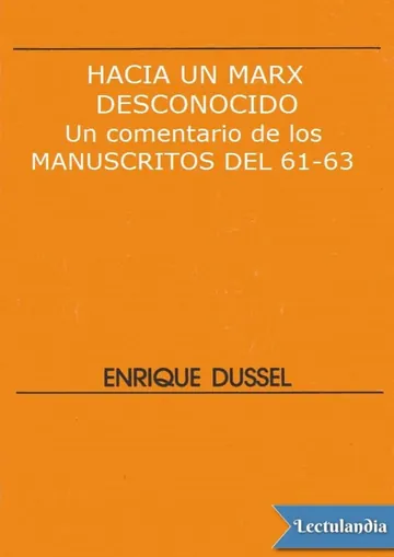Hacia un Marx desconocido. Un comentario de los Manuscritos del 61-63 de Enrique Dussel, portada del libro