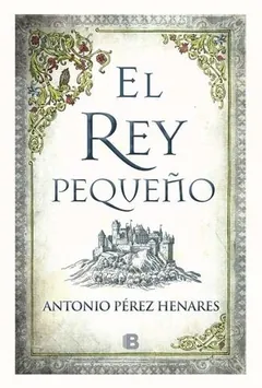 El rey pequeño - Antonio Perez Henares