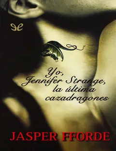 Yo, Jennifer Strange, la última cazadragones - Jasper Fforde