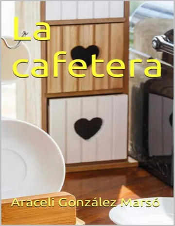 La cafetera de Araceli Gonzalez Marso, portada del libro
