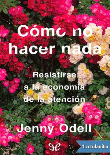 Cómo no hacer nada: resistirse a la economía de la atención de Jenny Odell, portada del libro
