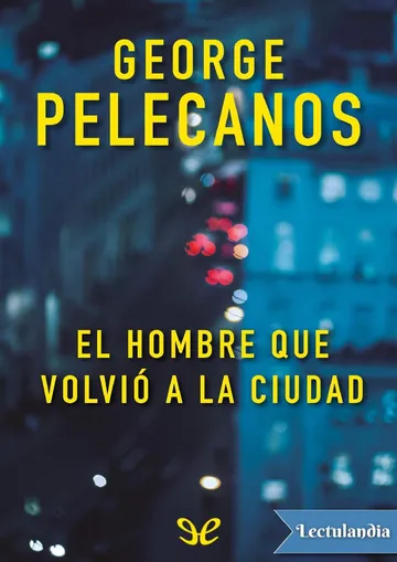 El hombre que volvió a la ciudad de George Pelecanos, portada del libro