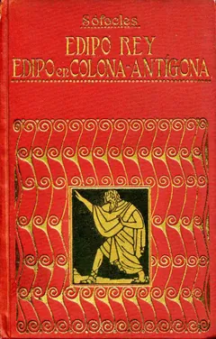 Edipo rey; Edipo en Colona; Antígona - Sophocles
