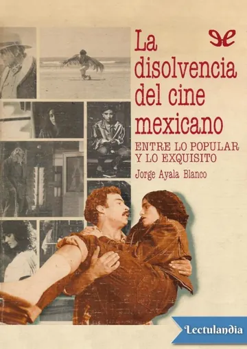 La disolvencia del cine mexicano de Jorge Ayala Blanco, portada del libro