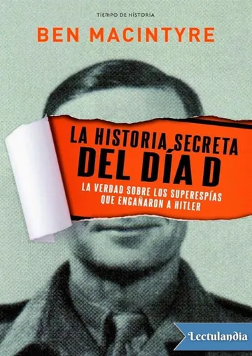 La historia secreta del día D: La verdad sobre los superespías que engañaron a Hitler de Ben Macintyre, portada del libro