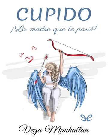 Cupido. ¡La madre que te parió! de Vega Manhattan, portada del libro