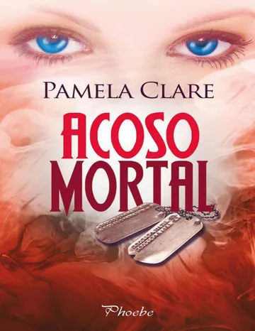 Acoso Mortal de Pamela Clare, portada del libro