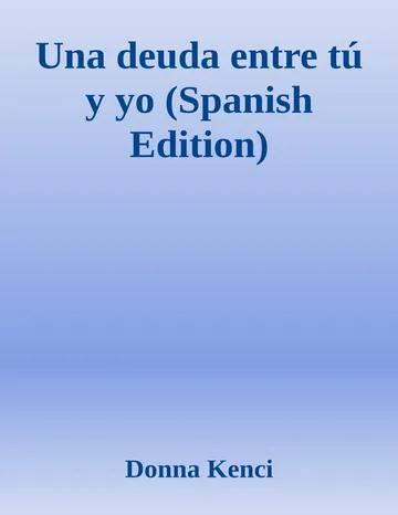 Una deuda entre tú y yo de Donna Kenci, portada del libro