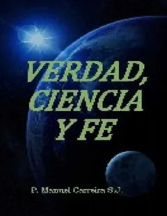 Verdad Ciencia Y Fe - Manuel Carreira