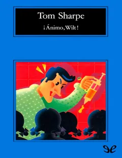 ¡Ánimo Wilt! - Tom Sharpe