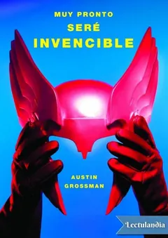 Muy pronto seré invencible - Austin Grossman